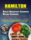 Cover: Hamilton Beach Breakfast Sandwich Maker Cookbook for Beginners: Delicious & Easy Simple Recipes to Boost Your Energy & Live a Healthy Lifestyle - Robert Horne