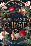 Cover: Jabberwock's Curse (Looking Glass Chronicles, #1) - R.V. Bowman