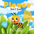 Cover: Please Don't Swat! - K. Turner