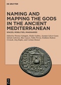 Cover: Naming and Mapping the Gods in the Ancient Mediterranean - De Gruyter