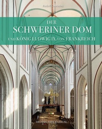 Abbildung von: Der Schweriner Dom und König Ludwig IX. von Frankreich - Michael Imhof Verlag