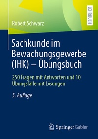 Abbildung von: Sachkunde im Bewachungsgewerbe (IHK) - Übungsbuch - Springer Gabler