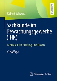 Abbildung von: Sachkunde im Bewachungsgewerbe (IHK) - Springer Gabler