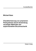 Cover: Charakterisierung von polymeren Peelsystemen durch Anwendung neuartiger Methoden der experimentellen Bruchmechanik - Shaker