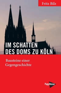 Abbildung von: Im Schatten des Doms zu Köln - PapyRossa Verlag