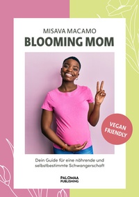 Abbildung von: Blooming Mom - Palomaa Publishing