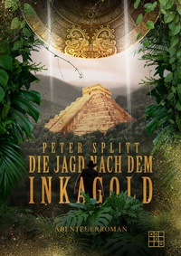 Abbildung von: Die Jagd nach dem Inkagold - XOXO-Verlag