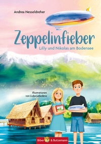 Abbildung von: Zeppelinfieber - Lilly und Nikolas am Bodensee - Kinderbuchverlag Biber & Butzemann