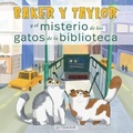 Cover: Baker Y Taylor: Y El Misterio de Los Gatos de la Biblioteca (the Mystery of the Library Cats) - Paw Prints Publishing