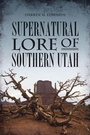 Bild: Supernatural Lore of Southern Utah - History Press