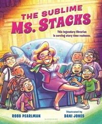 Enlarge image Cover: The Sublime Ms. Stacks - Bloomsbury Childrens Books