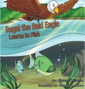 Cover: Regal the Bald Eagle Learns to Fish - Pen It! Publications, LLC