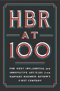 Enlarge image Cover: HBR at 100 - Harvard Business Review Press