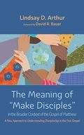 Cover: The Meaning of "Make Disciples" in the Broader Context of the Gospel of Matthew - Wipf & Stock Publishers