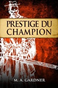 Cover: Prestige du champion (FICTION / Contes de f&eacute;es, Contes populaires, L&eacute;gendes et mythologie, Historique) - FICTION / Contes de f&eacute;es, Contes populaires, L&eacute;gendes et mythologie, Historique