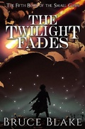 Cover: The Twilight Fades (The Fifth Book of the Small Gods) - Bruce Blake