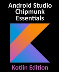 Abbildung von: Android Studio Chipmunk Essentials - Kotlin Edition - Payload Media, Inc.