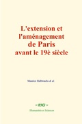 Cover: L'extension et l'am&eacute;nagement de Paris avant le 19&egrave; si&egrave;cle - EHS