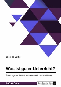 Abbildung von: Was ist guter Unterricht? Erwartungen vs. Realität an unterschiedlichen Schulformen - GRIN Verlag
