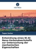 Cover: Entwicklung eines Ni-Al-Nano-Verbundwerkstoffs zur Untersuchung der mechanischen Eigenschaften - Verlag Unser Wissen