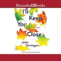 Cover: I'll Keep You Close - Recorded Books, Inc.