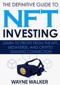 Cover: The Definitive Guide to NFT Investing - Wayne Walker