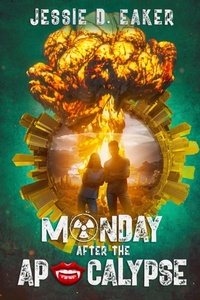 Enlarge image Cover: Monday After The Apocalypse - Jessie D. Eaker