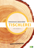 Cover: Tischlerei - Werkzeuge & Maschinen kompetenzorientiert - Verlag H&ouml;lder-Pichler-Tempsky