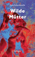 Cover: Wilde M&uuml;tter - Diaphanes