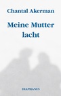 Cover: Meine Mutter lacht - Diaphanes