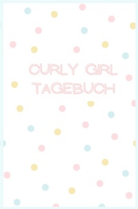 Abbildung von: Curly Girl Tagebücher / Curly Girl Tagebuch - epubli