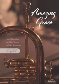 Abbildung von: Amazing Grace - Bläserpartitur inkl. Downloadcode - Gerth Medien