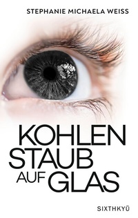 Abbildung von: Kohlenstaub auf Glas - Sixthkyu Verlag