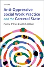 Cover: Anti-Oppressive Social Work Practice and the Carceral State - Oxford University Press Inc