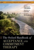 Cover: The Oxford Handbook of Acceptance and Commitment Therapy - Oxford University Press Inc