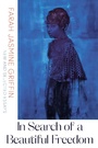 Cover: In Search of a Beautiful Freedom - W. W. Norton & Company