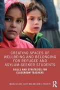 Cover: Creating Spaces of Wellbeing and Belonging for Refugee and Asylum-Seeker Students - Routledge