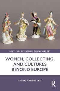 Abbildung von: Women, Collecting, and Cultures Beyond Europe - Routledge