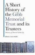 Cover: A Short History of the Gibb Memorial Trust and its Trustees - Edinburgh University Press