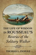 Cover: The Life of Wisdom in Rousseau's "Reveries of the Solitary Walker" - Cornell University Press