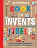 Cover: The Extraordinary Book that Invents Itself - Weldon Owen, Incorporated
