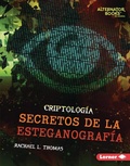 Cover: Secretos de la esteganografia (Secrets of Steganography) - Lerner Publishing Group