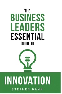 Enlarge image Cover: The Business Leaders Essential Guide to Innovation - Business Impact Solutions Ltd