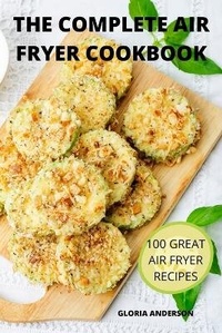 Enlarge image Cover: The Complete Air Fryer Cookbook - GLORIA ANDERSON