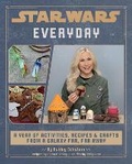 Cover: Star Wars Everyday: A Year of Activities, Recipes, and Crafts from a Galaxy Far, Far Away - Titan Books Ltd