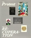 Cover: The Protest and the Recuperation - Columbia University, Wallach Art  Gallery,U.S.