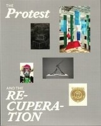 Enlarge image Cover: The Protest and the Recuperation - Columbia University, Wallach Art Gallery,U.S.