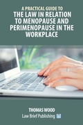 Cover: A Practical Guide to the Law in relation to Menopause and Perimenopause in the Workplace - Law Brief Publishing