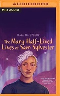 Cover: The Many Half-Lived Lives of Sam Sylvester - Audible Studios on Brilliance
