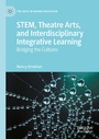 Cover: STEM, Theatre Arts, and Interdisciplinary Integrative Learning - Palgrave Macmillan